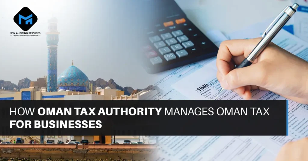 How Oman Tax Authority Manages Oman Tax for Businesses