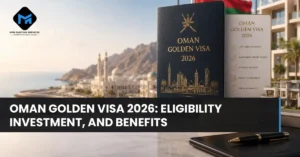 Oman Golden Visa 2026_ Eligibility, Investment, and Benefits