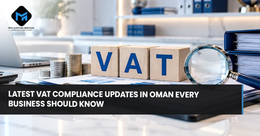 Latest VAT Compliance Updates in Oman Every Business Should Know 1 Latest VAT Compliance Updates in Oman Every Business Should Know