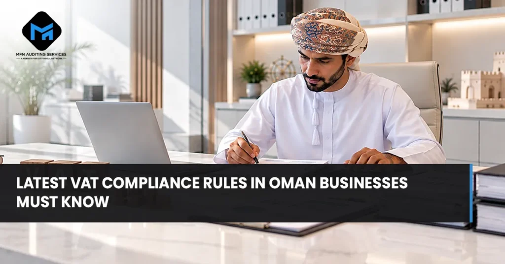 Latest VAT Compliance Rules in Oman Businesses Must Know 4 Latest VAT Compliance Rules in Oman Businesses Must Know